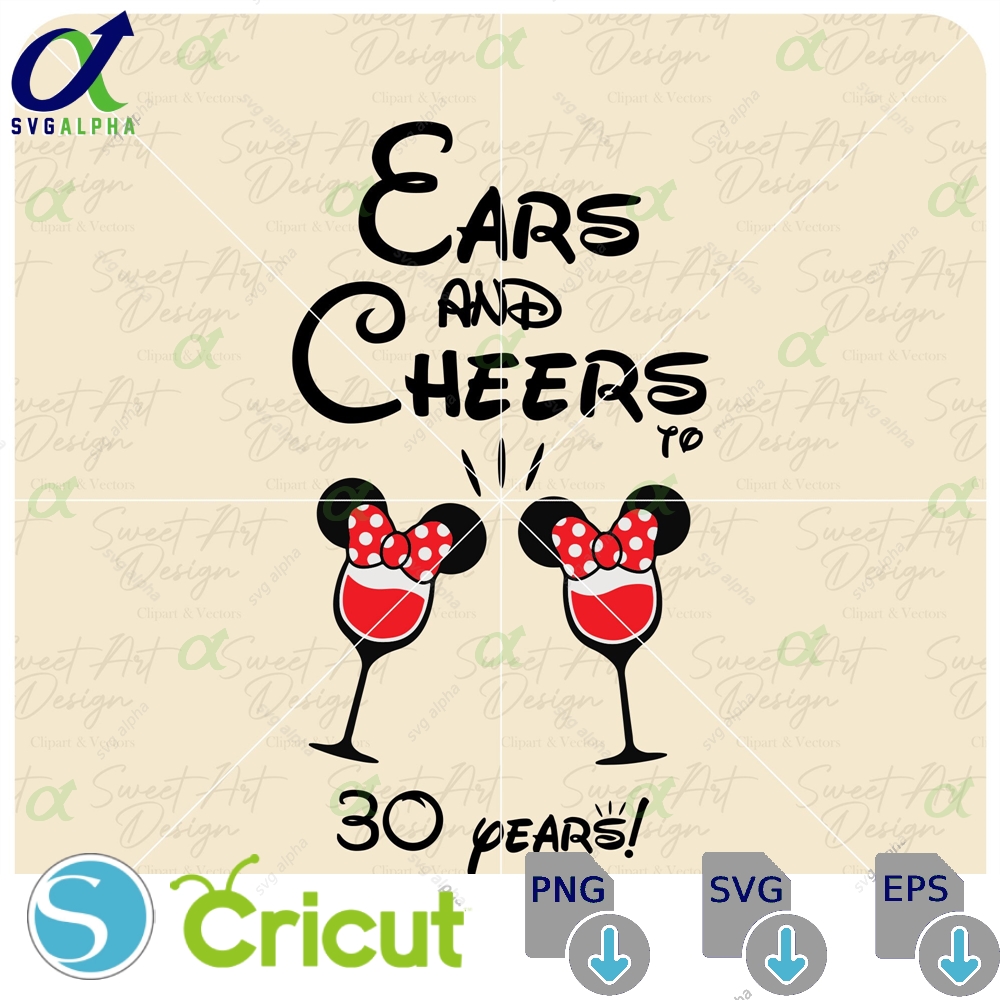 Ears And Cheers To 30 Years Svg Magical Besties Minnies Customize Gift Vinyl Cut File Pdf Jpg Png Printable Design