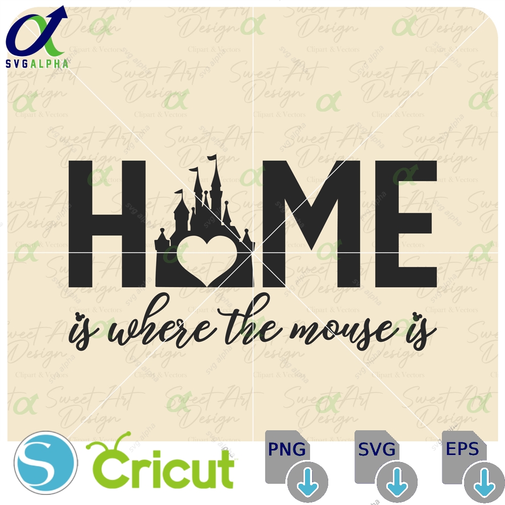 Home Is Where The Mouse Svg Family Trip Magical Customize Gift Vinyl Cut File Pdf Png Printable Design