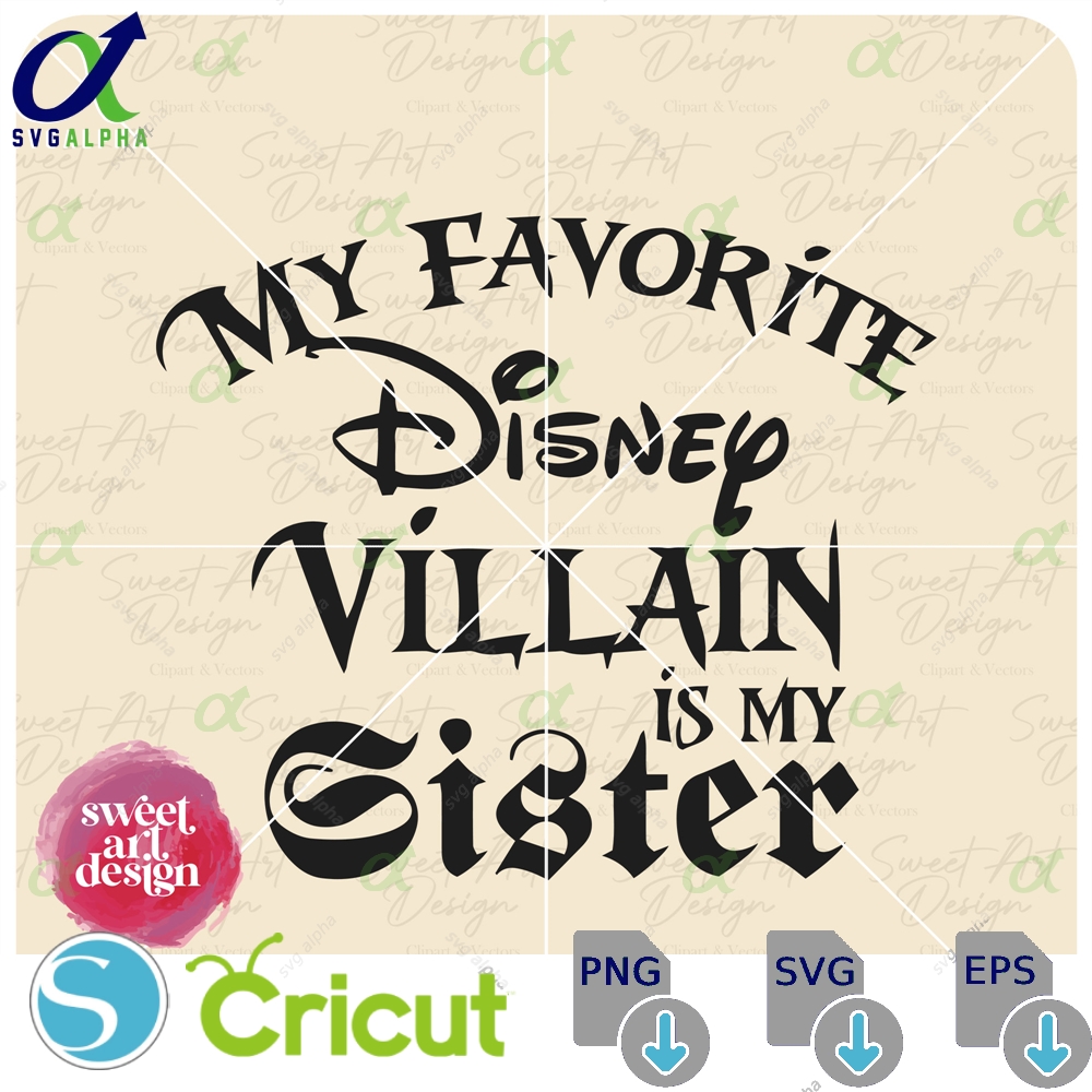 My Favorite Disneyy Villain Sister Magical Svg Family Trip Customize Gift Vinyl Cut File Pdf Jpg Png Printable Design
