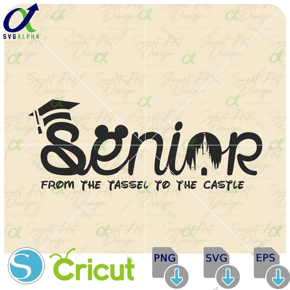Senior From Tassel To The Castle Svg Disneyy Graduaiton Family Graduation Customize Gift Vinyl Cut File Pdf Png