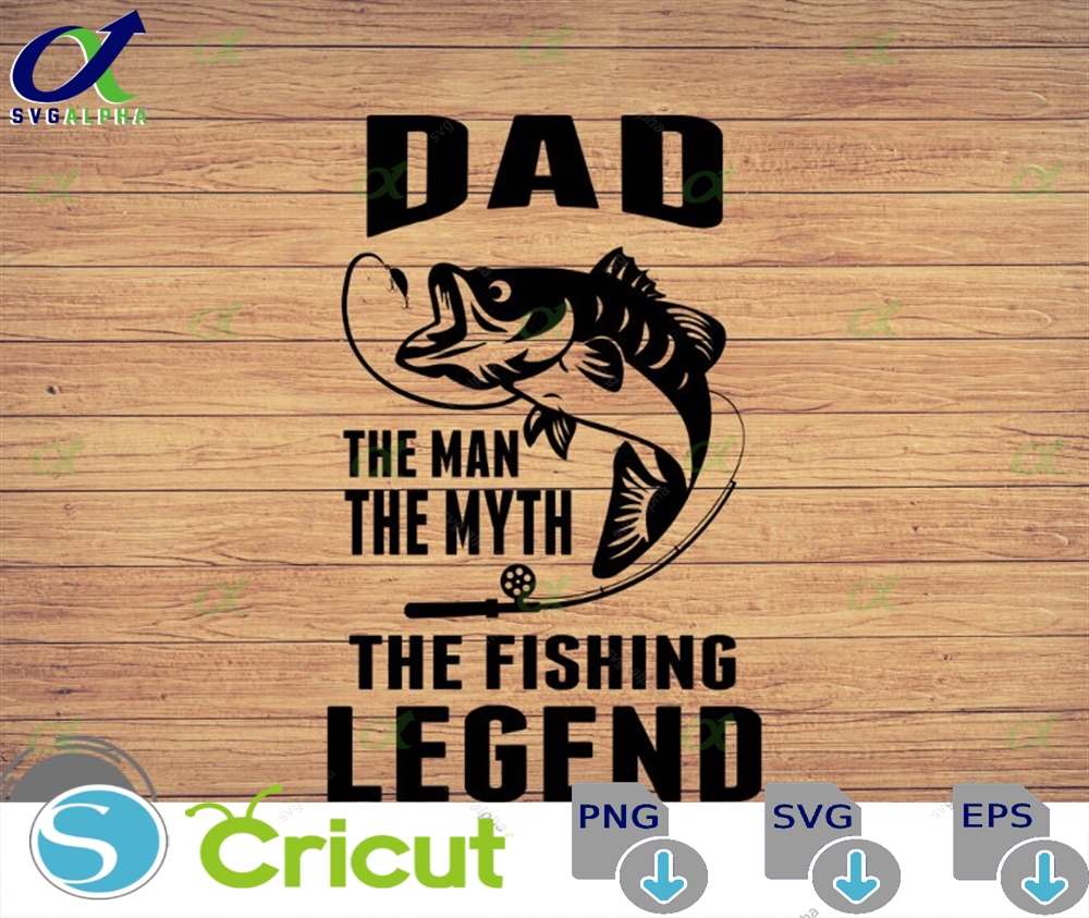 Dad The Man Father S Day Svg Fishing Clipart Fish Png Cute Art Cricut Cut Files