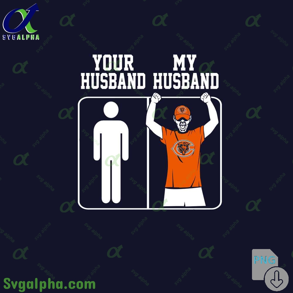 Bears Fan Your Husband And My Husband Png File Download