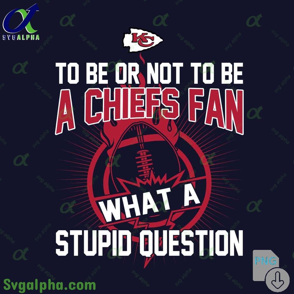 Chiefs Fan Graphic Png Funny What A Stupid Question Football Design Png
