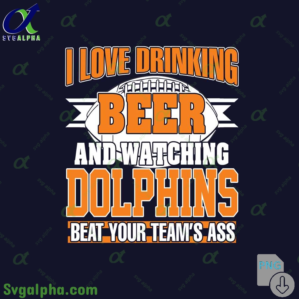 Dolphins Fan I Love Drinking Beer And Watching Blackhawks Beat Your Teams Ass Png