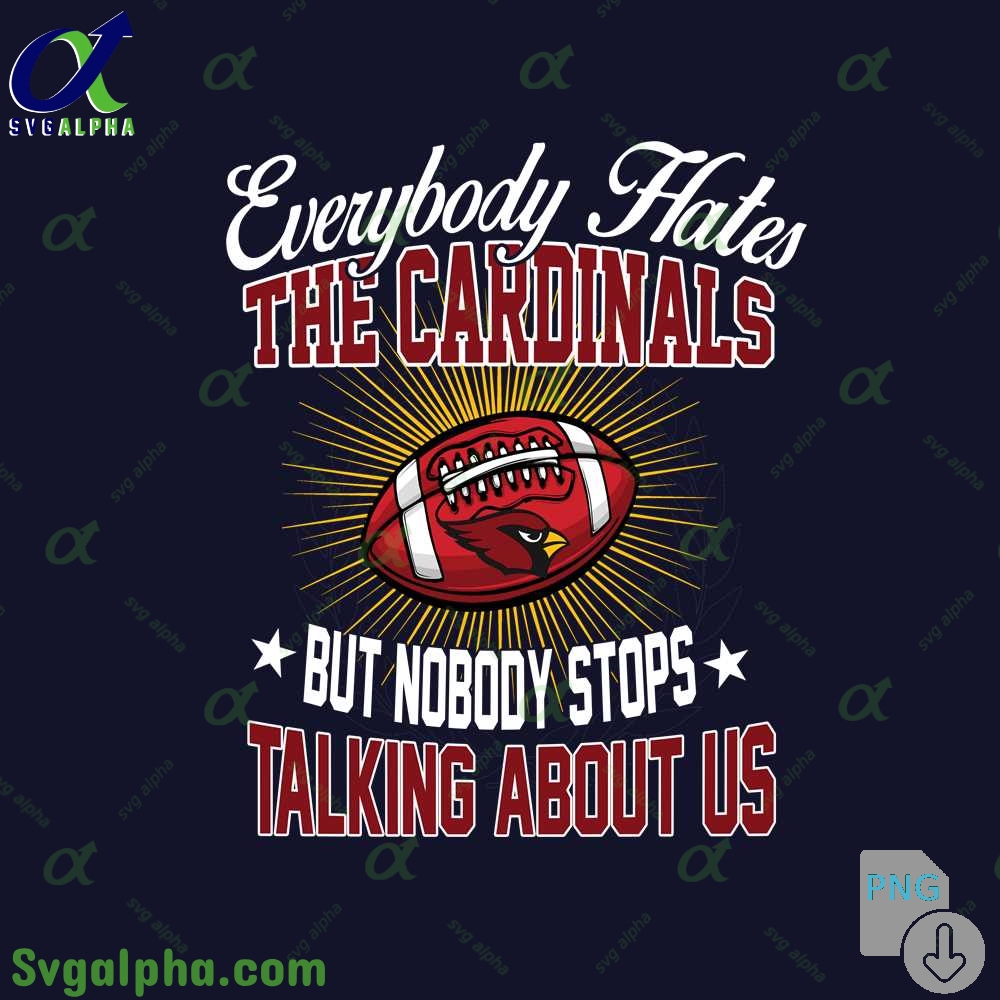 Everybody Hates The Cardinals Png Funny Football Fan Png Digital Download