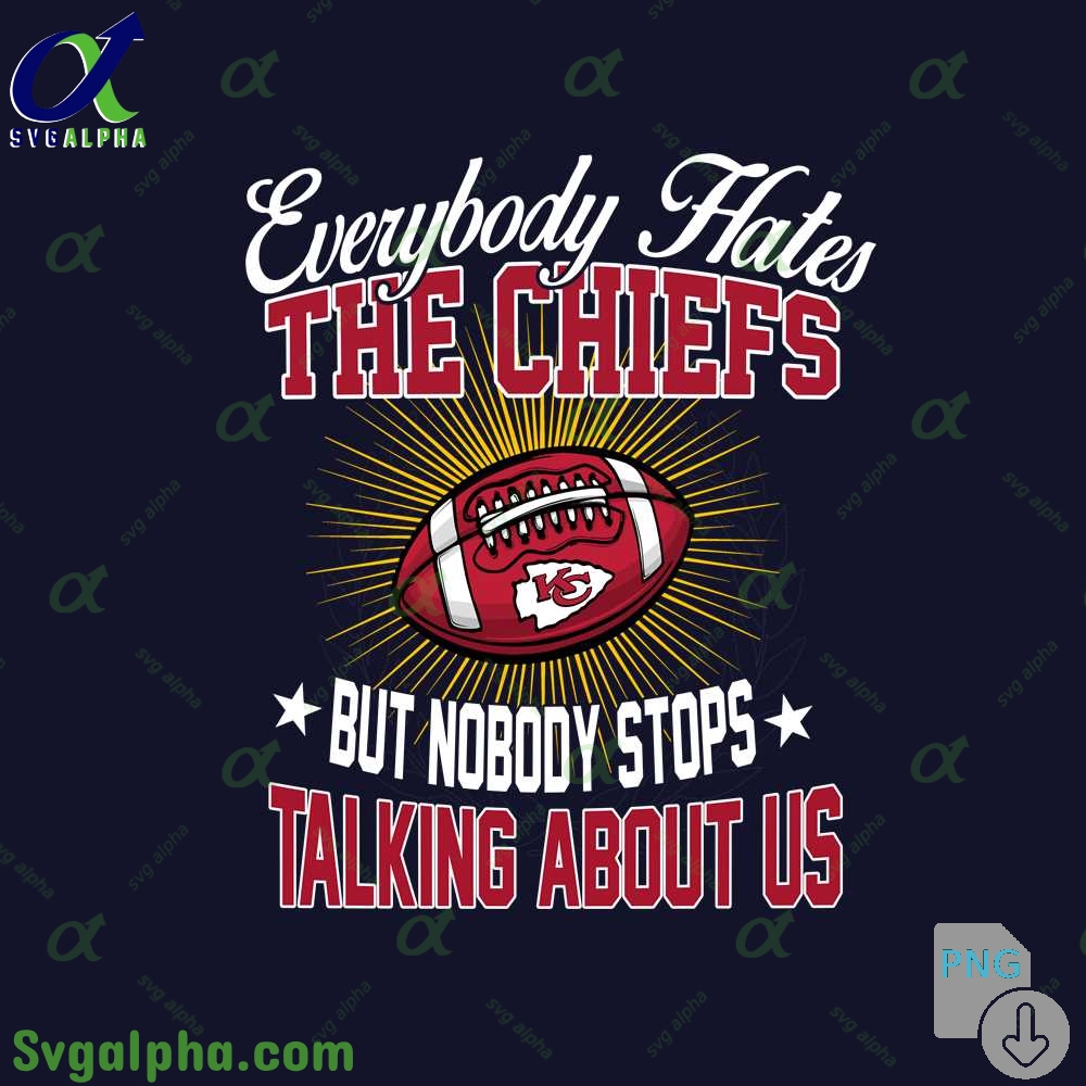 Everybody Hates The Chiefs Png Funny Football Fan Png Digital Download