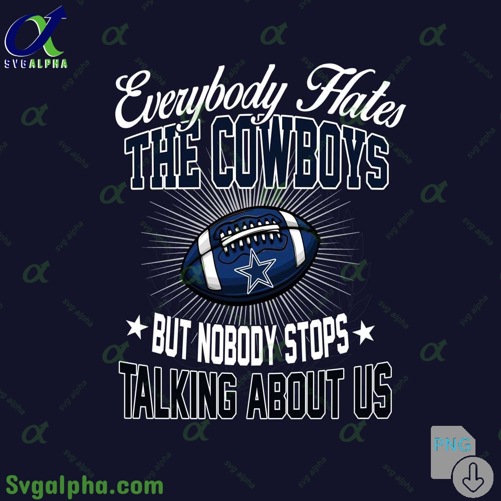 Everybody Hates The Cowboys Png Funny Football Fan Png Digital Download