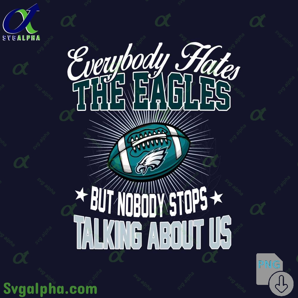 Everybody Hates The Eagles Png Funny Football Fan Png Digital Download