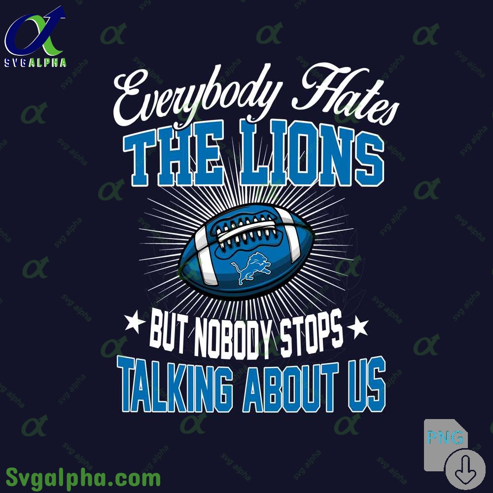 Everybody Hates The Lions Png Funny Football Fan Png Digital Download