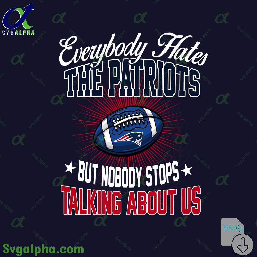 Everybody Hates The Patriots Png Funny Football Fan Png Digital Download