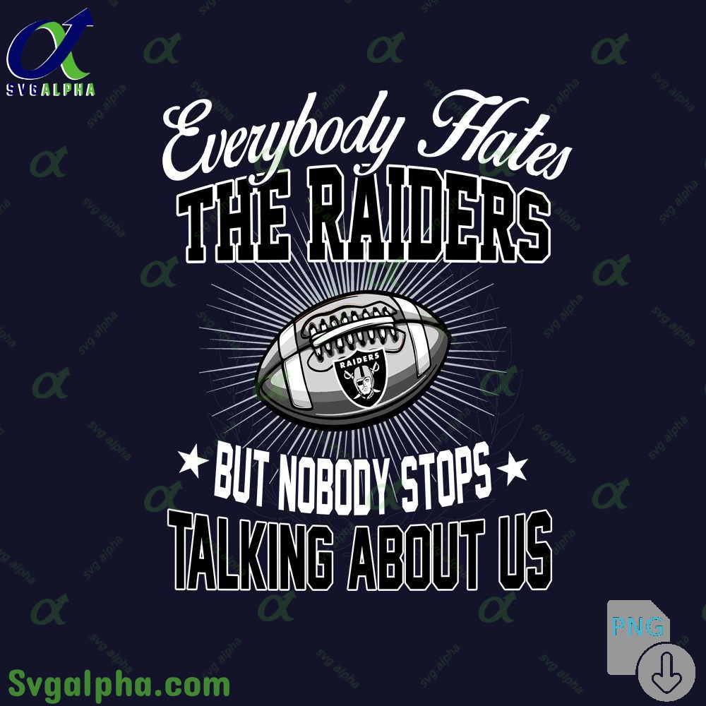 Everybody Hates The Raiders Png Funny Football Fan Png Digital Download