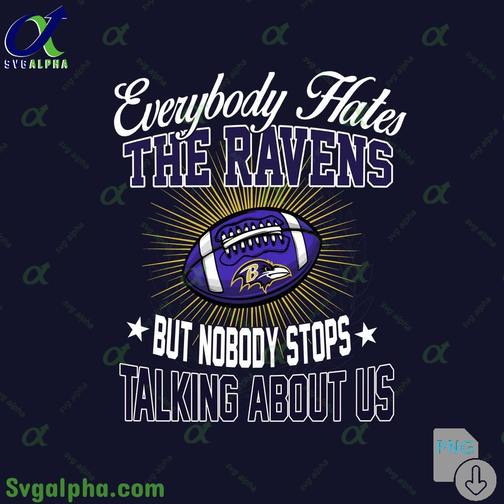 Everybody Hates The Ravens Png Funny Football Fan Png Digital Download