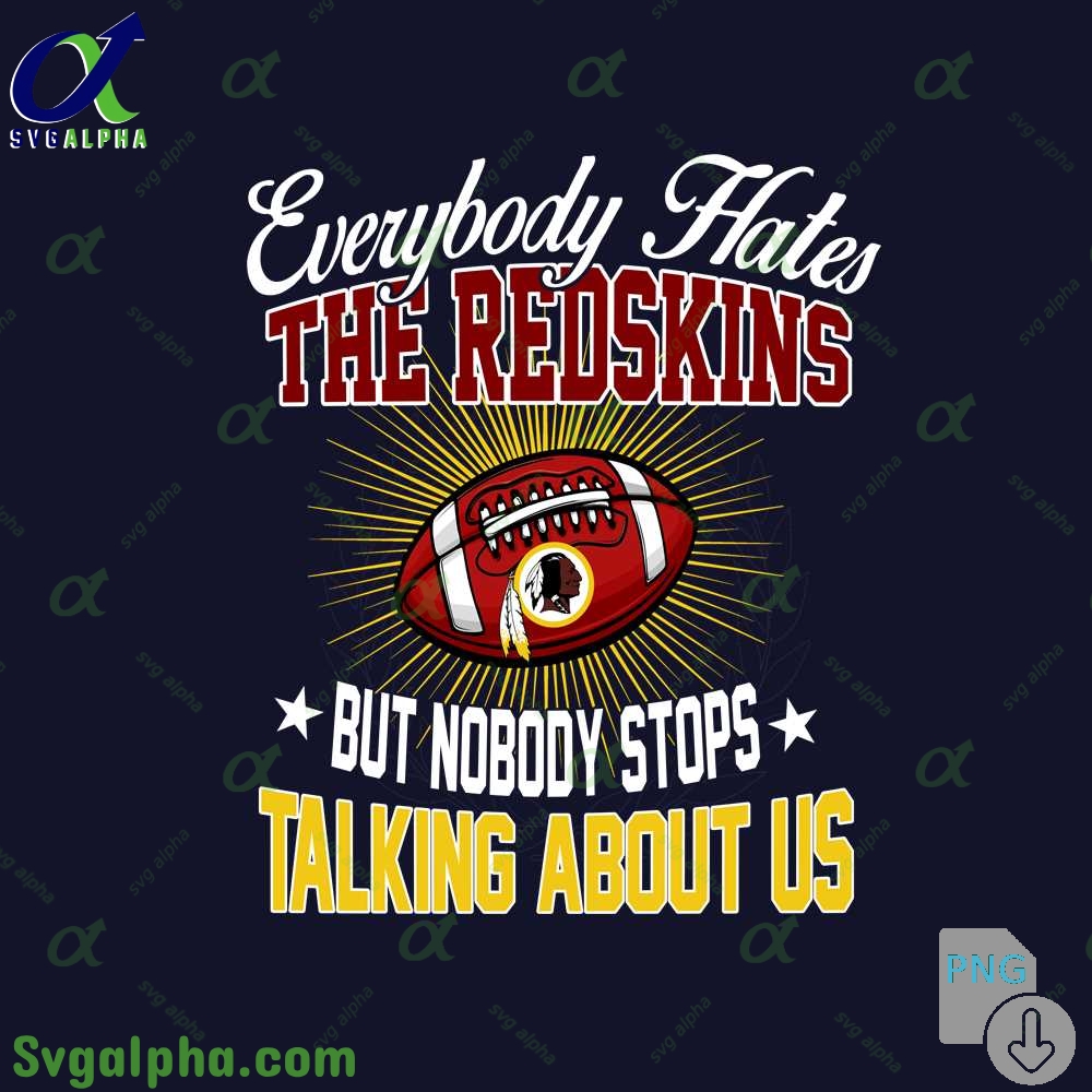 Everybody Hates The Redskins Png Funny Football Fan Png Digital Download