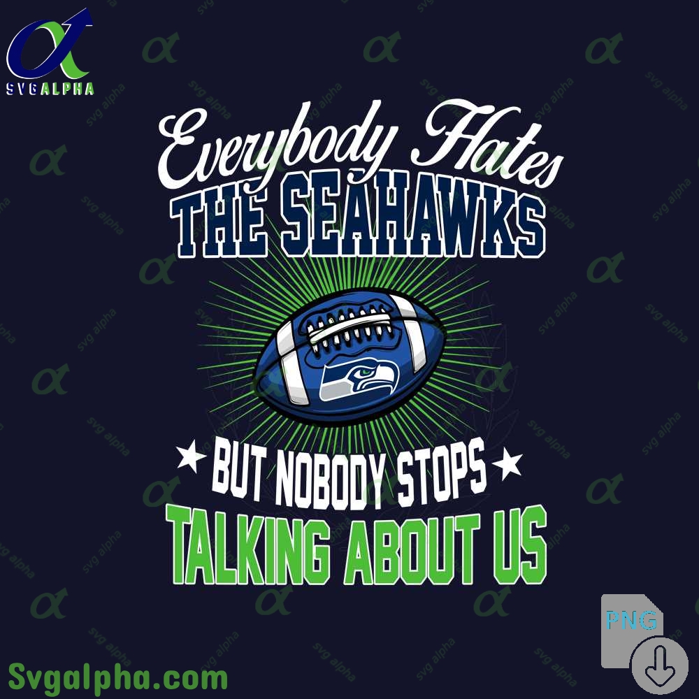 Everybody Hates The Seahawks Png Funny Football Fan Png Digital Download