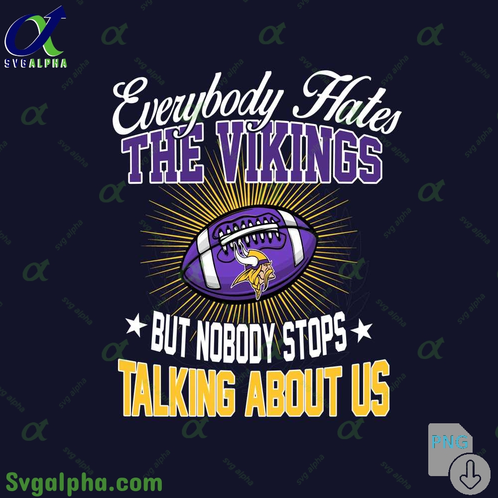 Everybody Hates The Vikings Png Funny Football Fan Png Digital Download