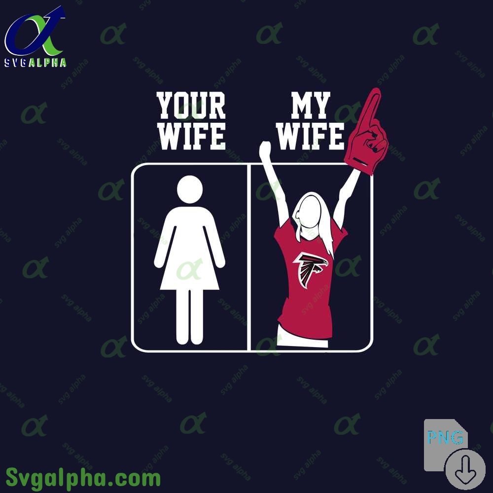 Falcons Fan Your Wife And My Wife Png File Download