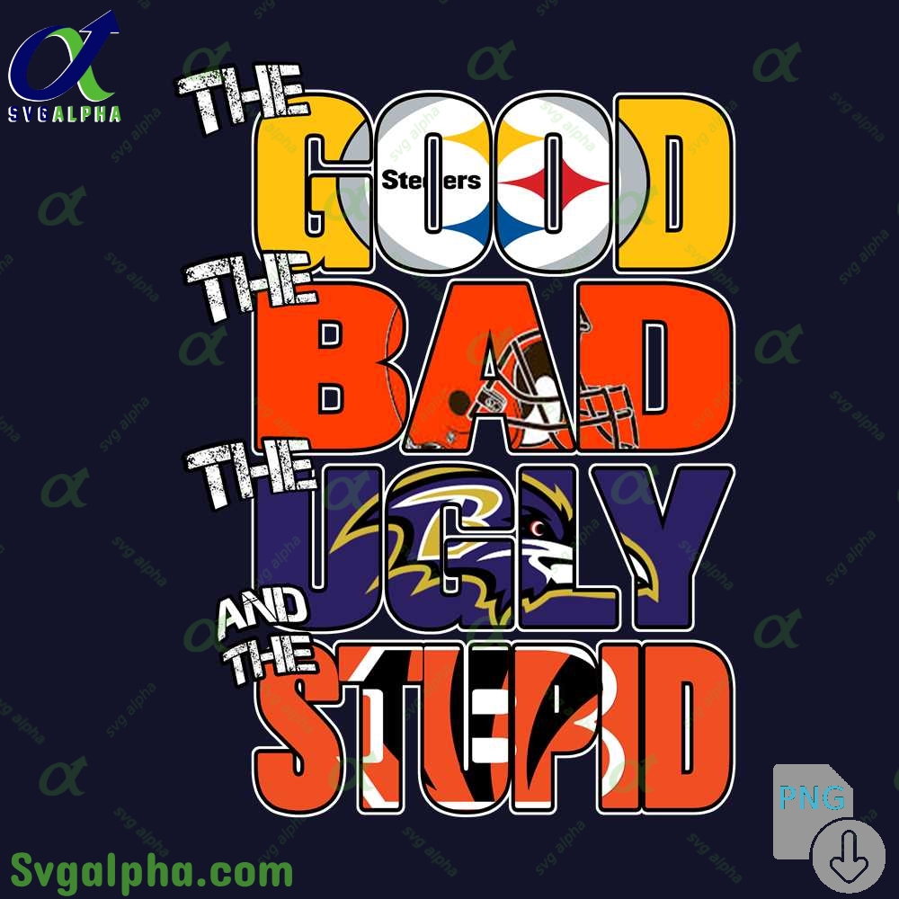 Funny Steelers The Good The Bad The Ugly The Stupid Png File Download