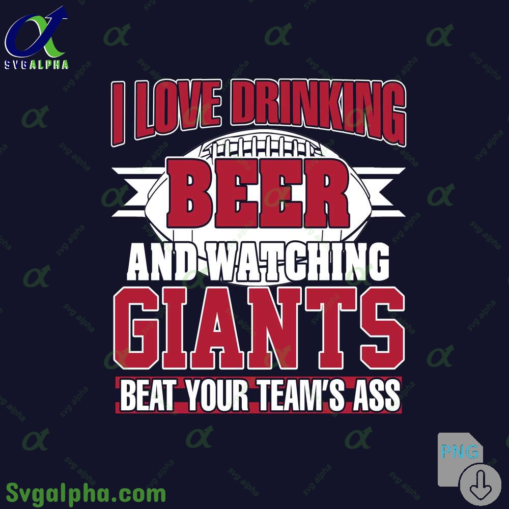 Giants Fan I Love Drinking Beer And Watching Blackhawks Beat Your Teams Ass Png