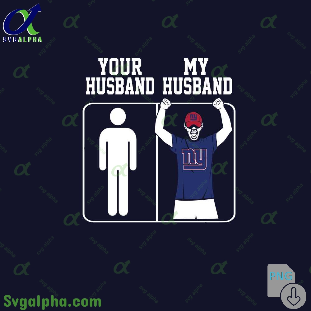 Giants Fan Your Husband And My Husband Png File Download