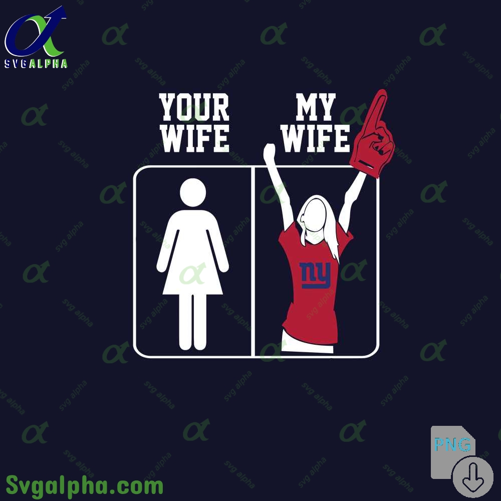 Giants Fan Your Wife And My Wife Png File Download