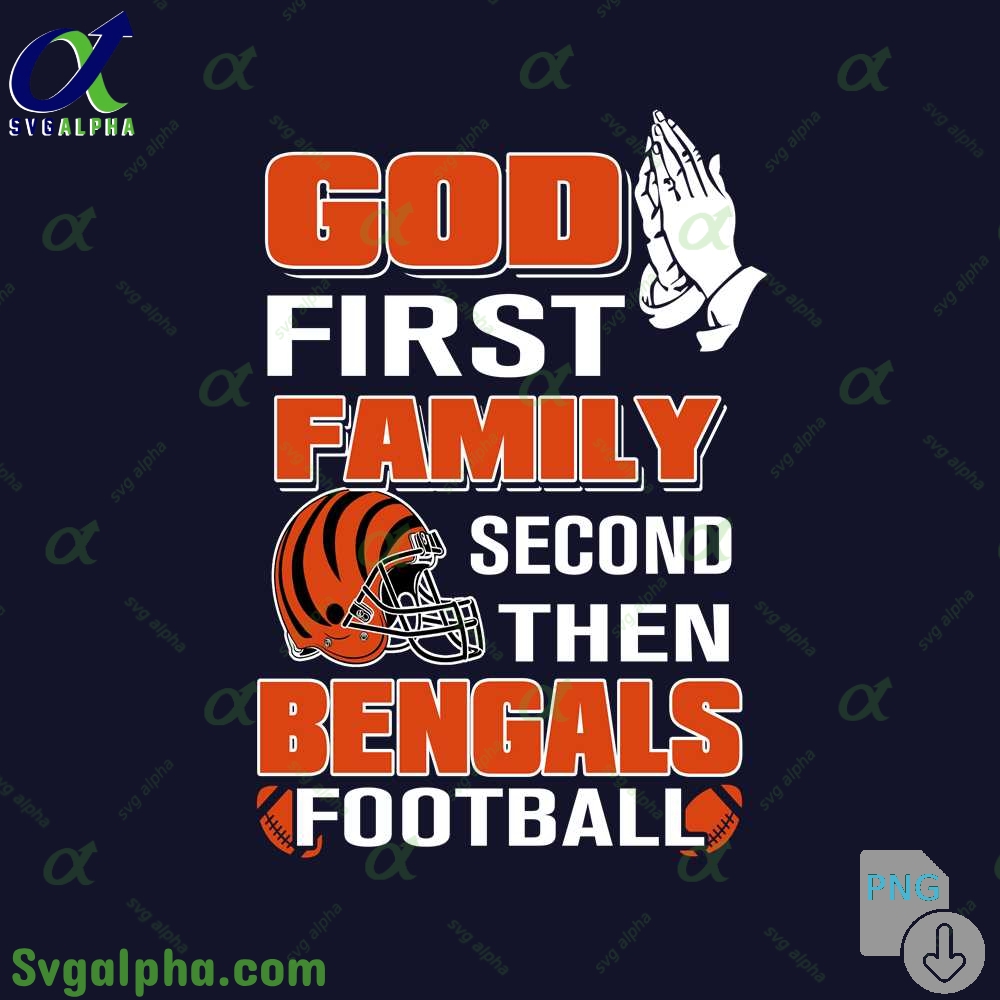 God First Family Second Then Bengals Football Png File Download