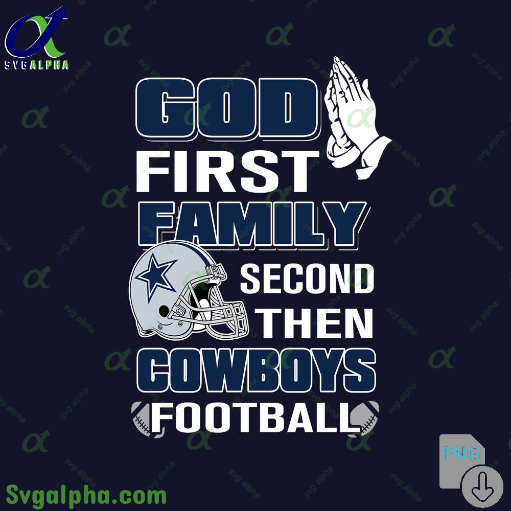 God First Family Second Then Cowboys Football Png File Download