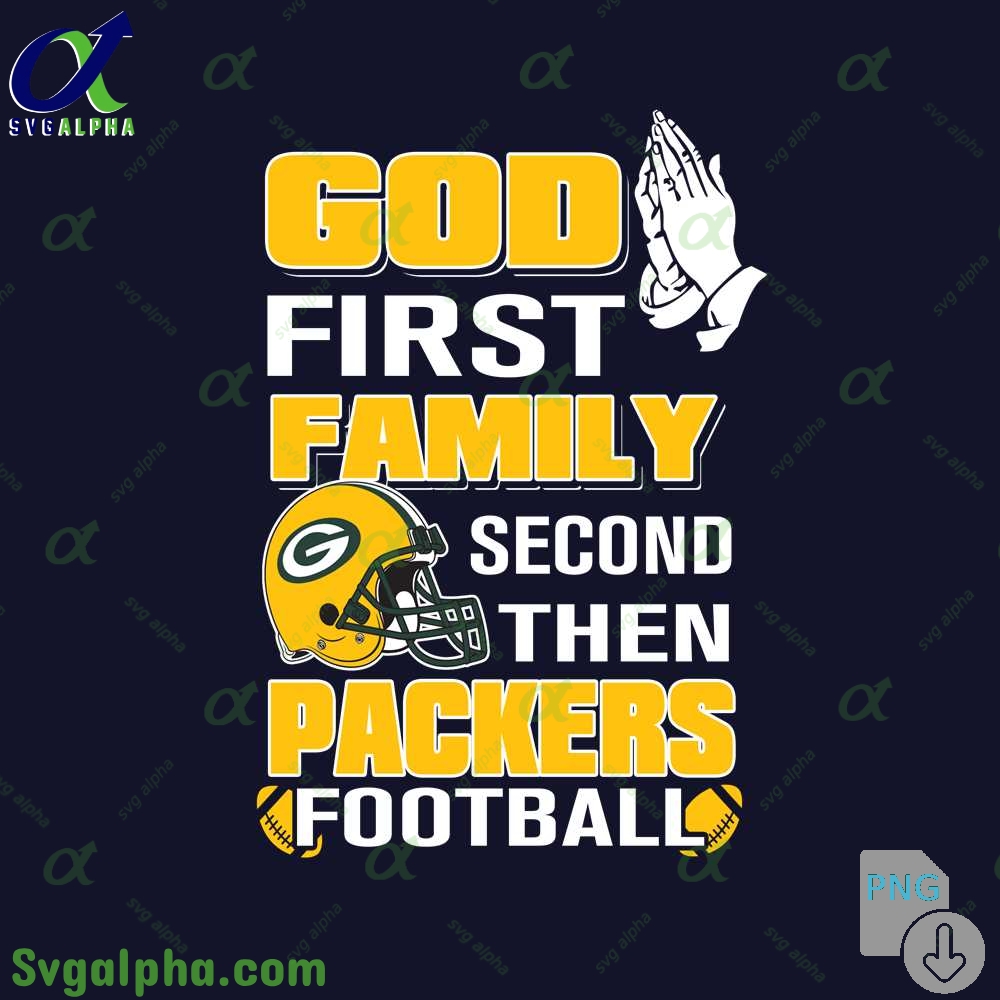 God First Family Second Then Packers Football Png File Download