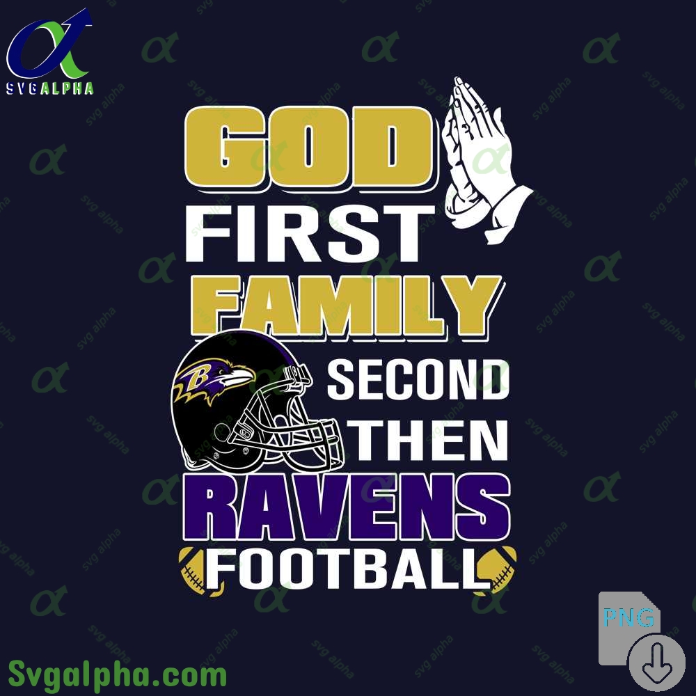 God First Family Second Then Ravens Football Png File Download