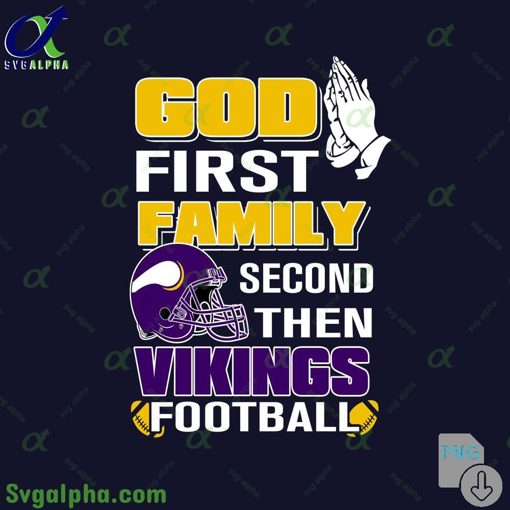 God First Family Second Then Vikings Football Png File Download