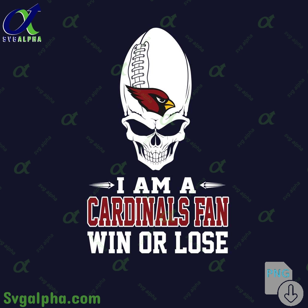 I Am A Cardinals Fan Win Or Lose Png