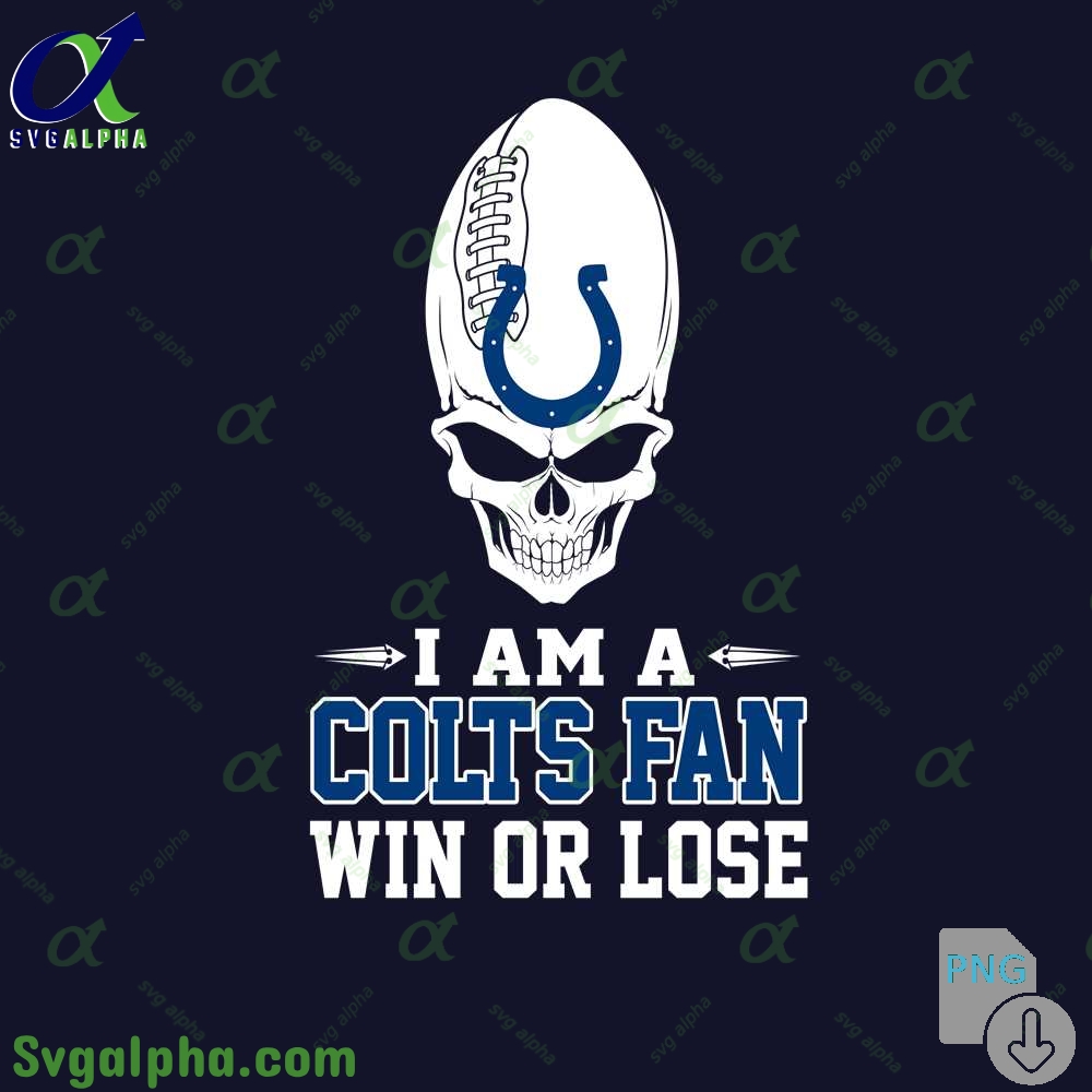 I Am A Colts Fan Win Or Lose Png