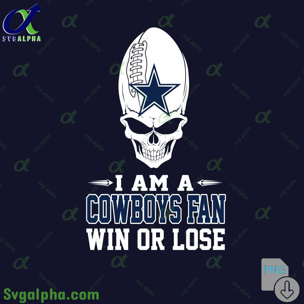 I Am A Cowboys Fan Win Or Lose Png