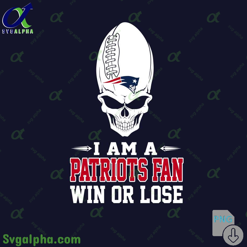 I Am A Patriots Fan Win Or Lose Png