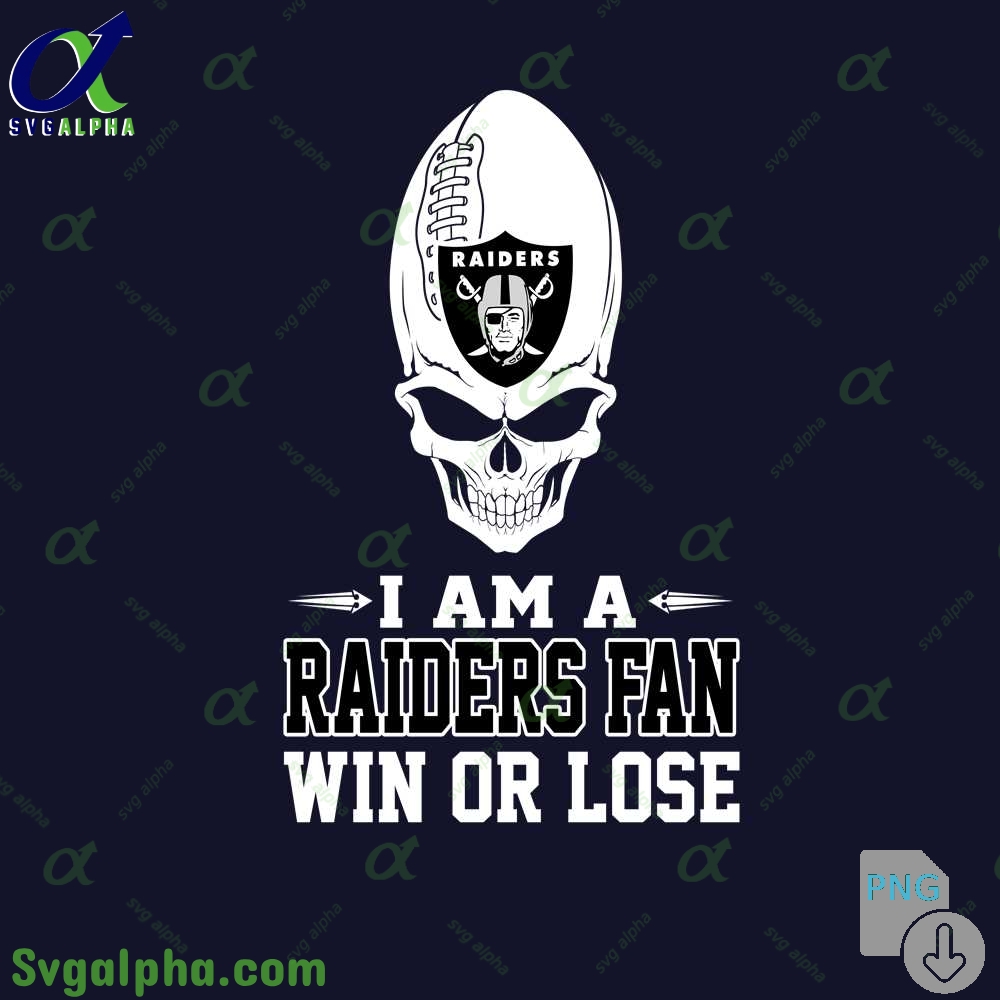 I Am A Raiders Fan Win Or Lose Png