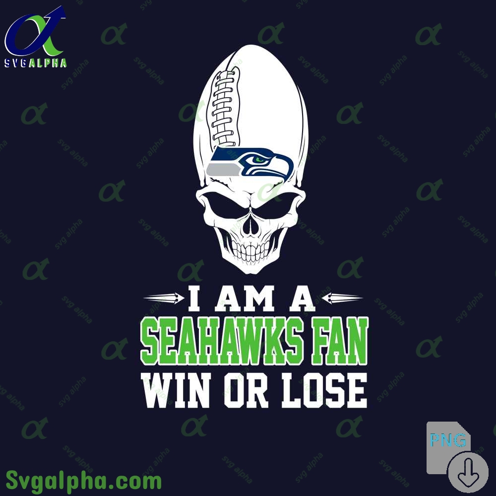 I Am A Seahawks Fan Win Or Lose Png