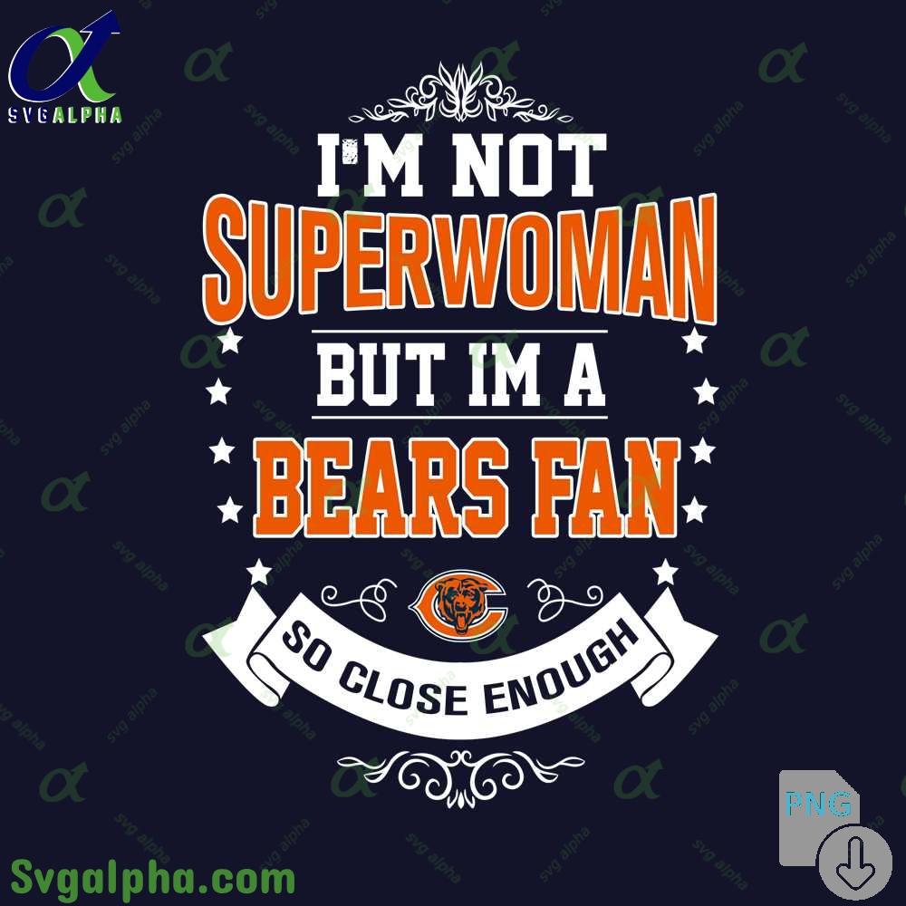 Im Not Superwoman But Im A Bears Girl Png Funny Shirt Digital Art Png Download