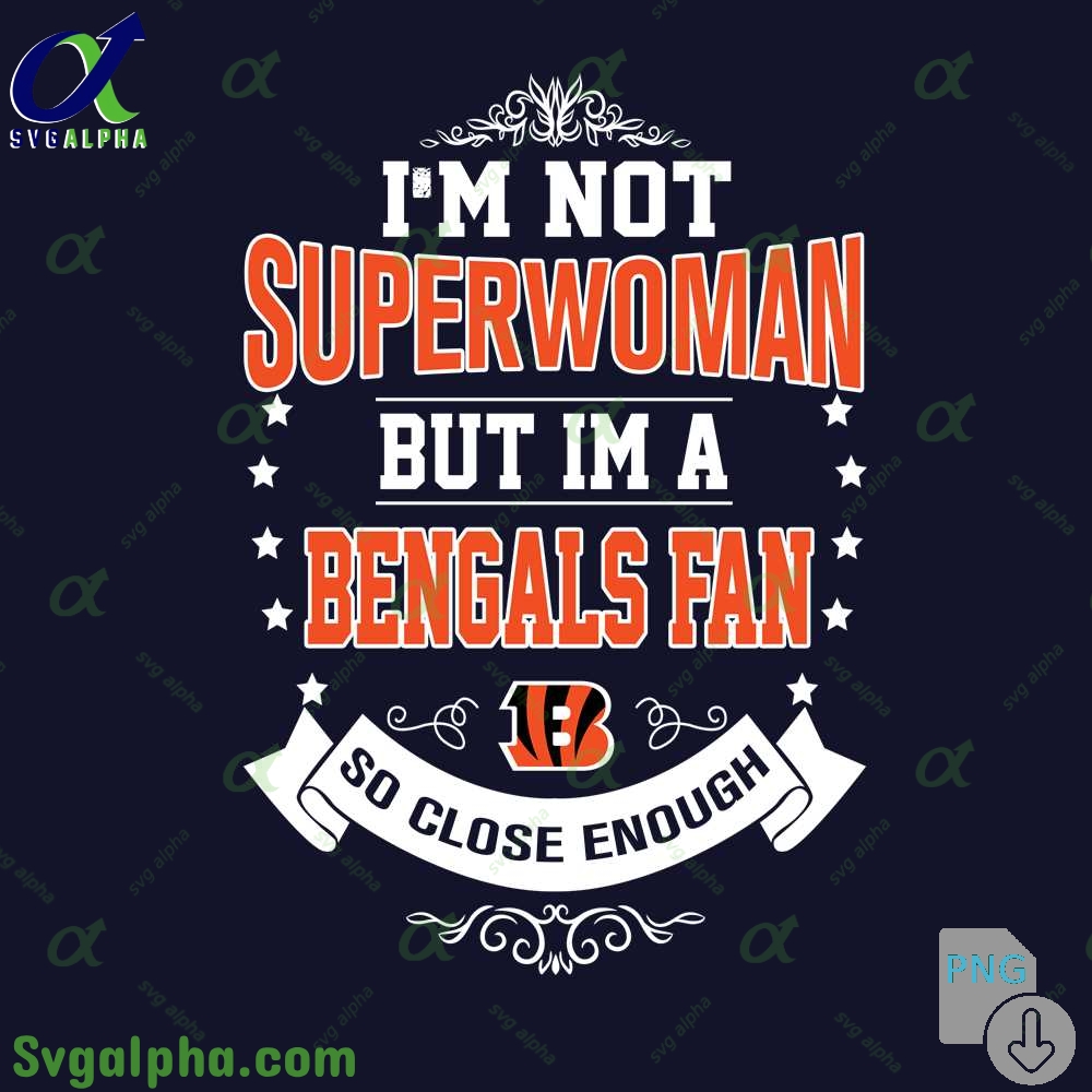 Im Not Superwoman But Im A Bengals Girl Png Funny Shirt Digital Art Png Download