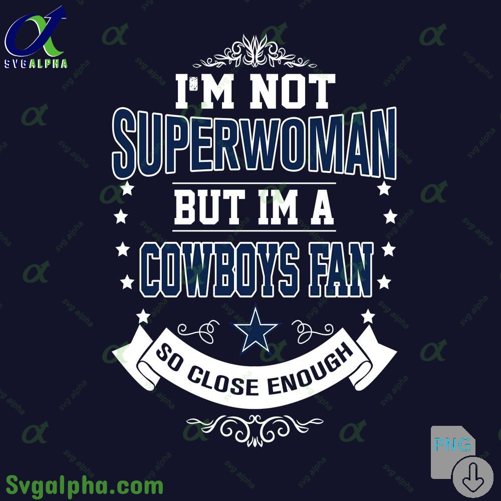 Im Not Superwoman But Im A Cowboys Girl Png Funny Shirt Digital Art Png Download