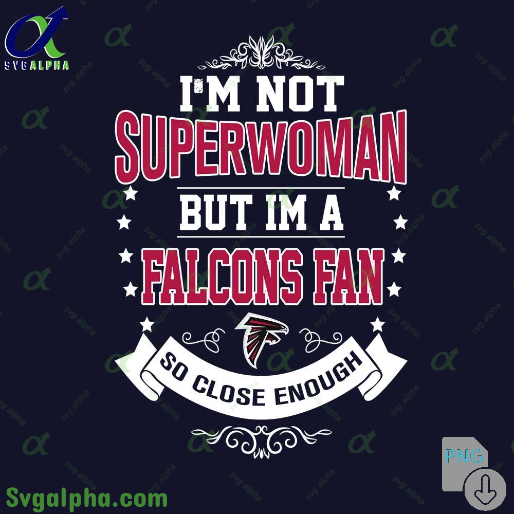 Im Not Superwoman But Im A Falcons Girl Png Funny Shirt Digital Art Png Download
