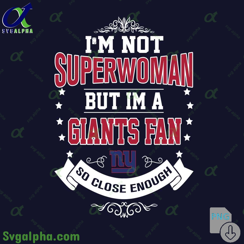 Im Not Superwoman But Im A Giants Girl Png Funny Shirt Digital Art Png Download