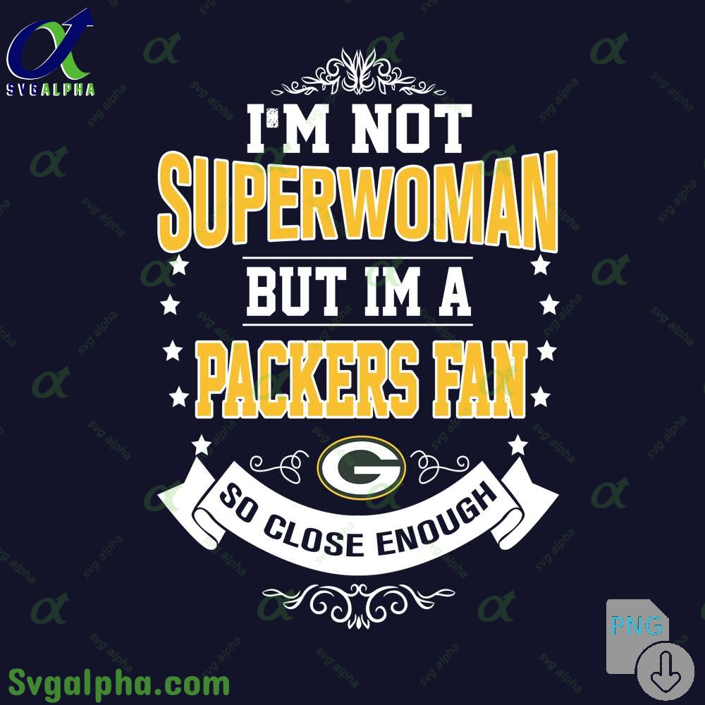 Im Not Superwoman But Im A Packers Girl Png Funny Shirt Digital Art Png Download