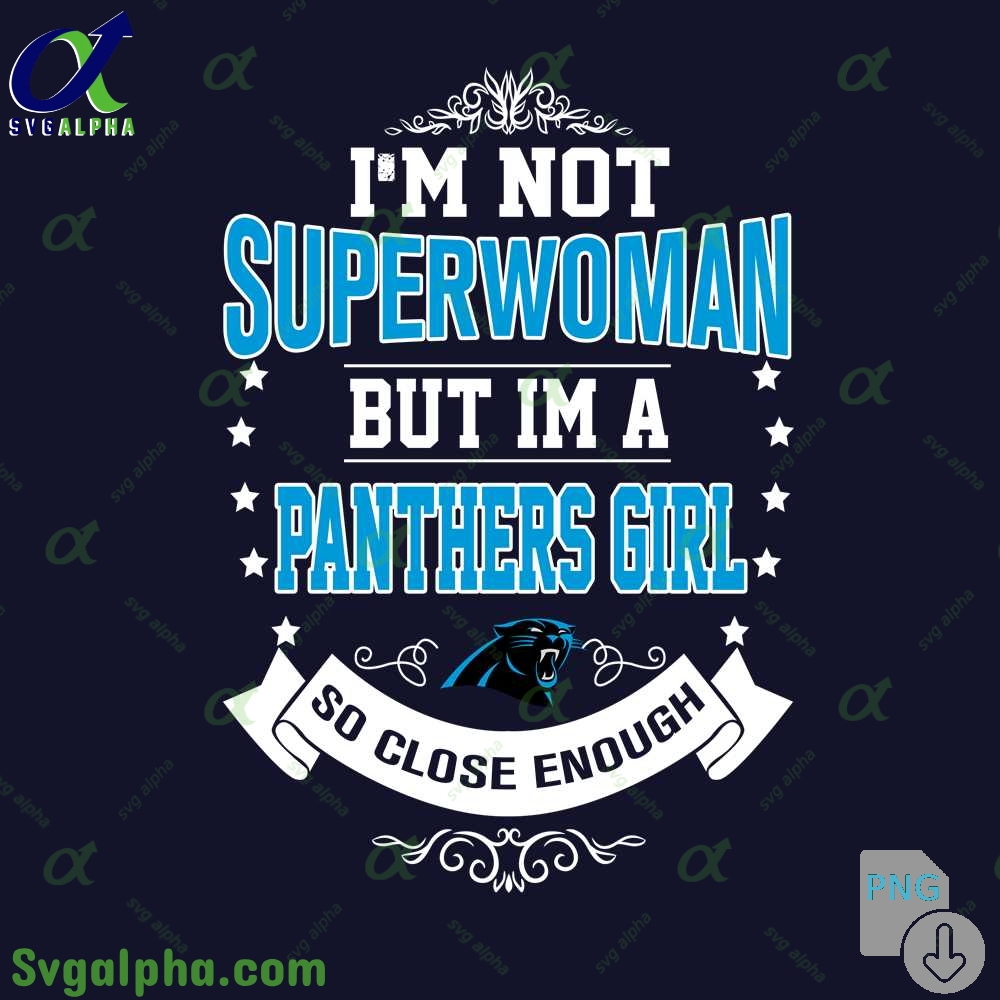 Im Not Superwoman But Im A Panthers Girl Png Funny Shirt Digital Art Png Download