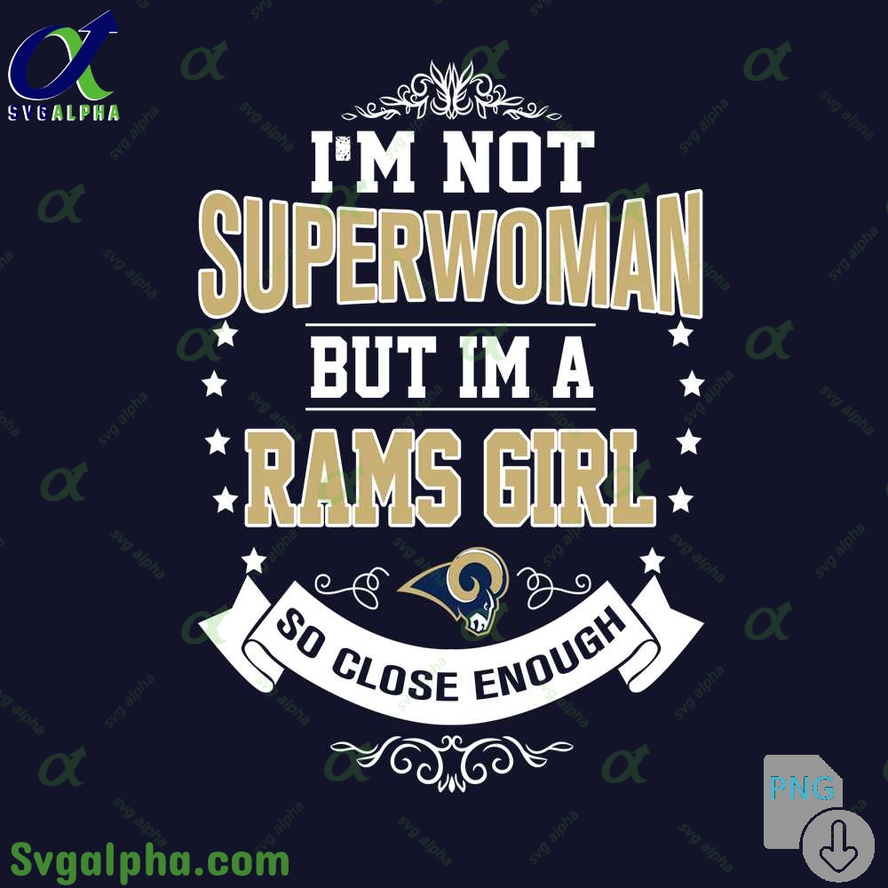 Im Not Superwoman But Im A Rams Girl Png Funny Shirt Digital Art Png Download