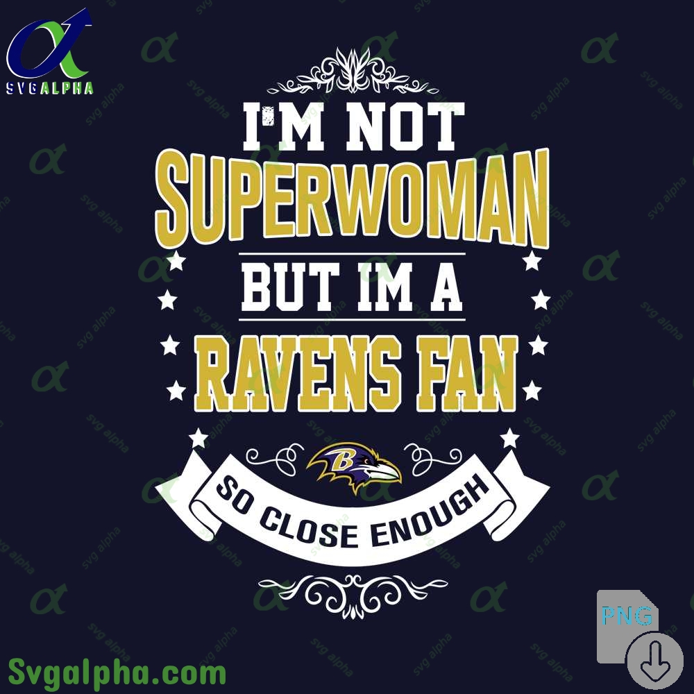 Im Not Superwoman But Im A Ravens Girl Png Funny Shirt Digital Art Png Download