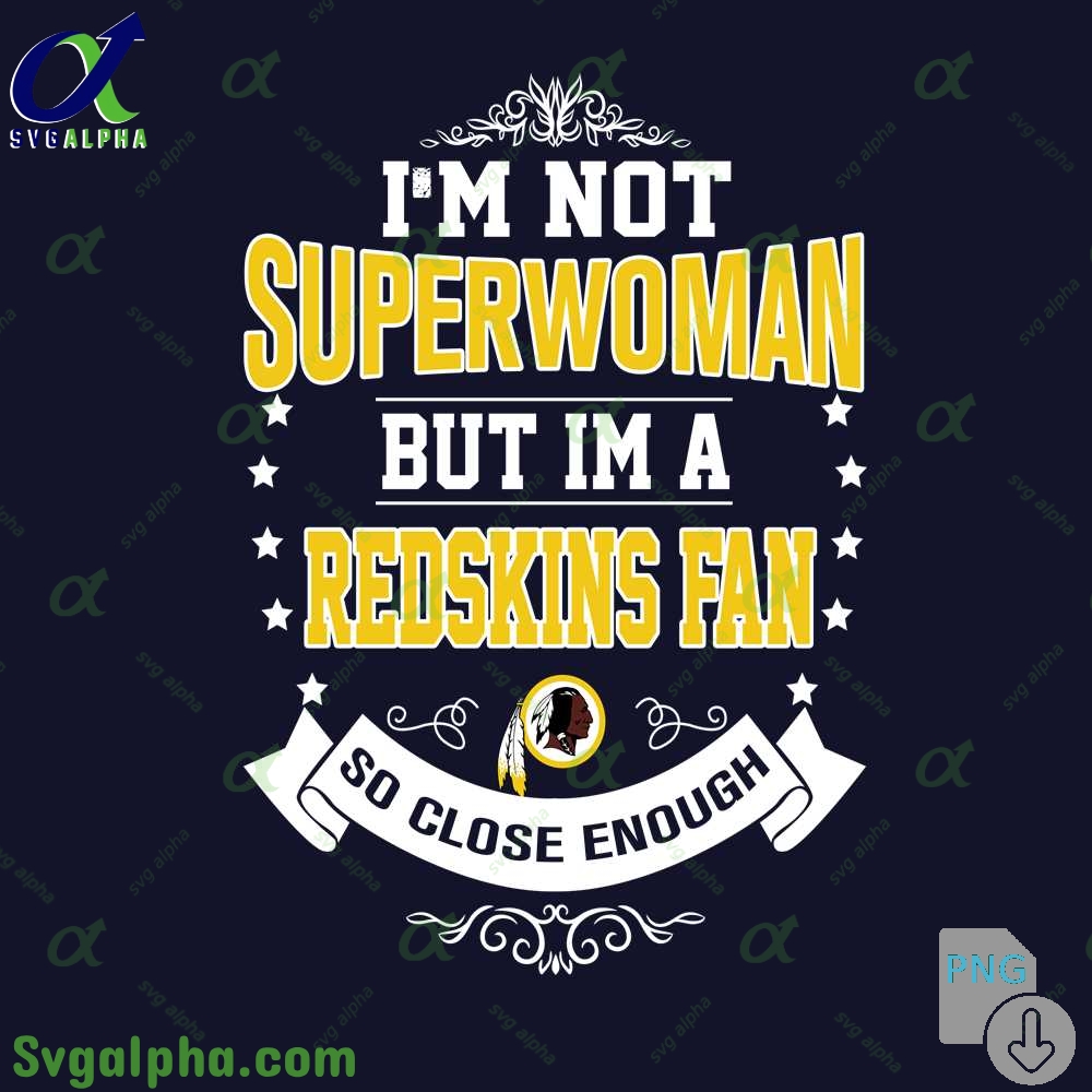 Im Not Superwoman But Im A Redskins Girl Png Funny Shirt Digital Art Png Download