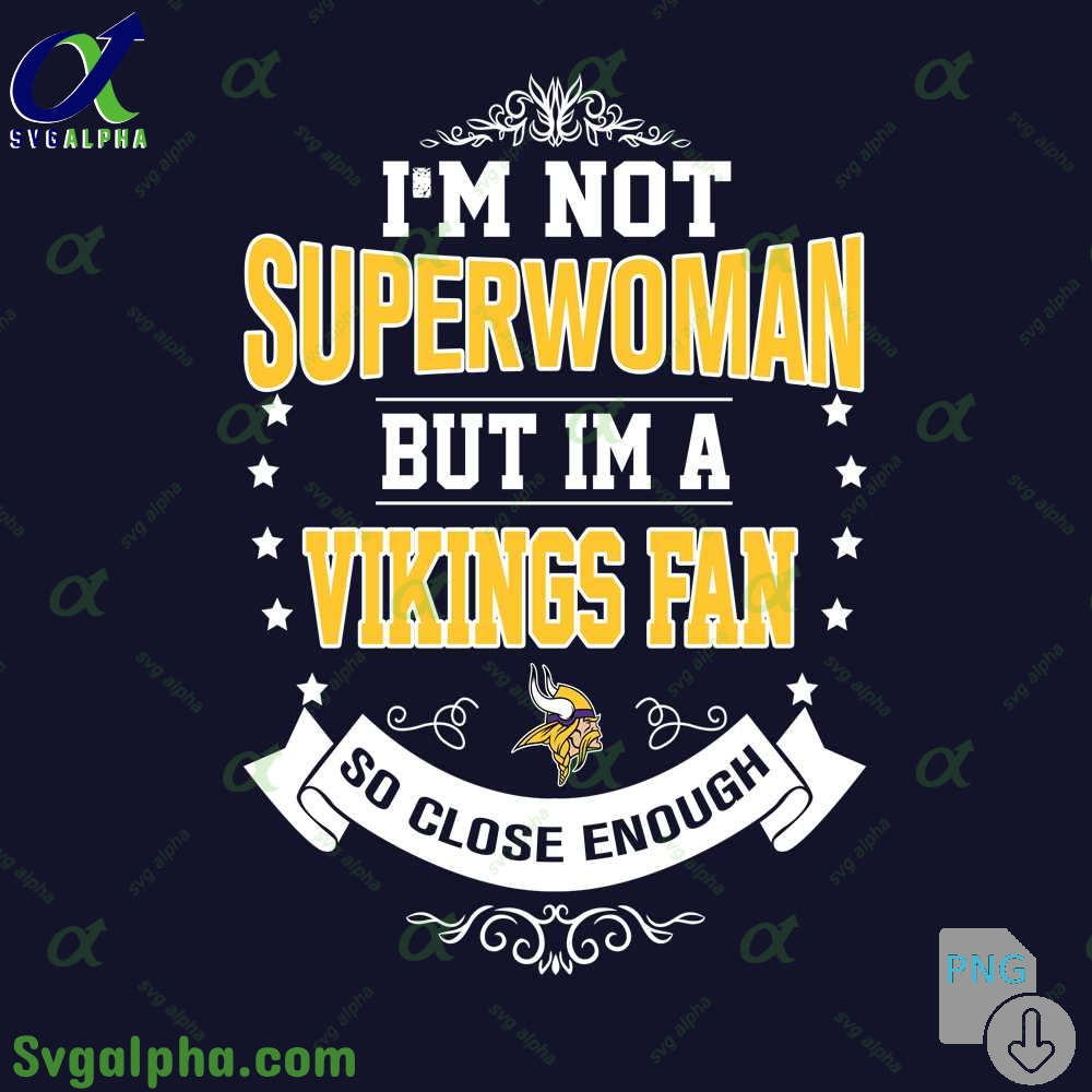 Im Not Superwoman But Im A Vikings Girl Png Funny Shirt Digital Art Png Download