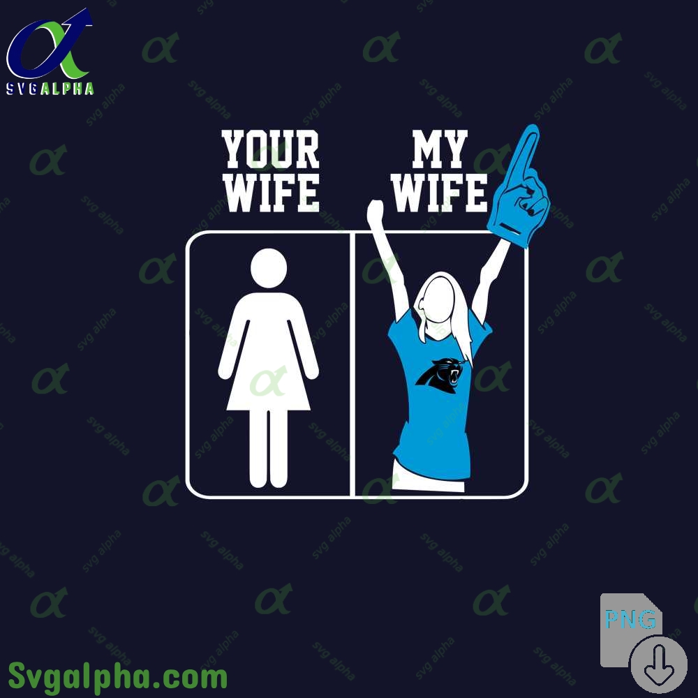 Panthers Fan Your Wife And My Wife Png File Download