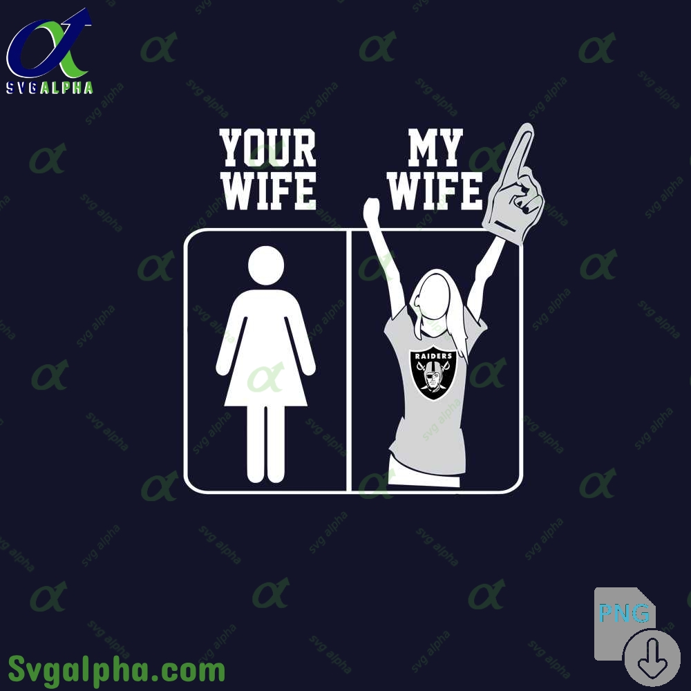 Raiders Fan Your Wife And My Wife Png File Download