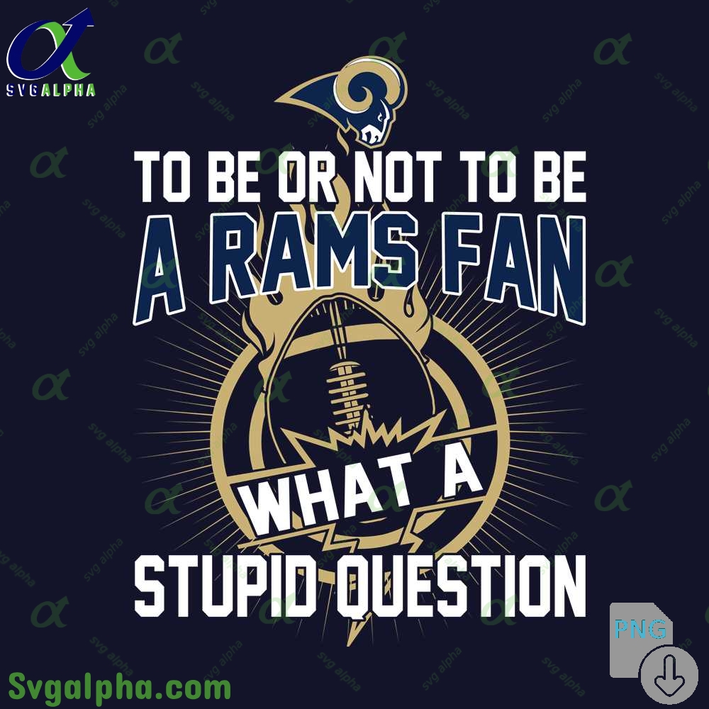 Rams Fan Graphic Png Funny What A Stupid Question Football Design Png
