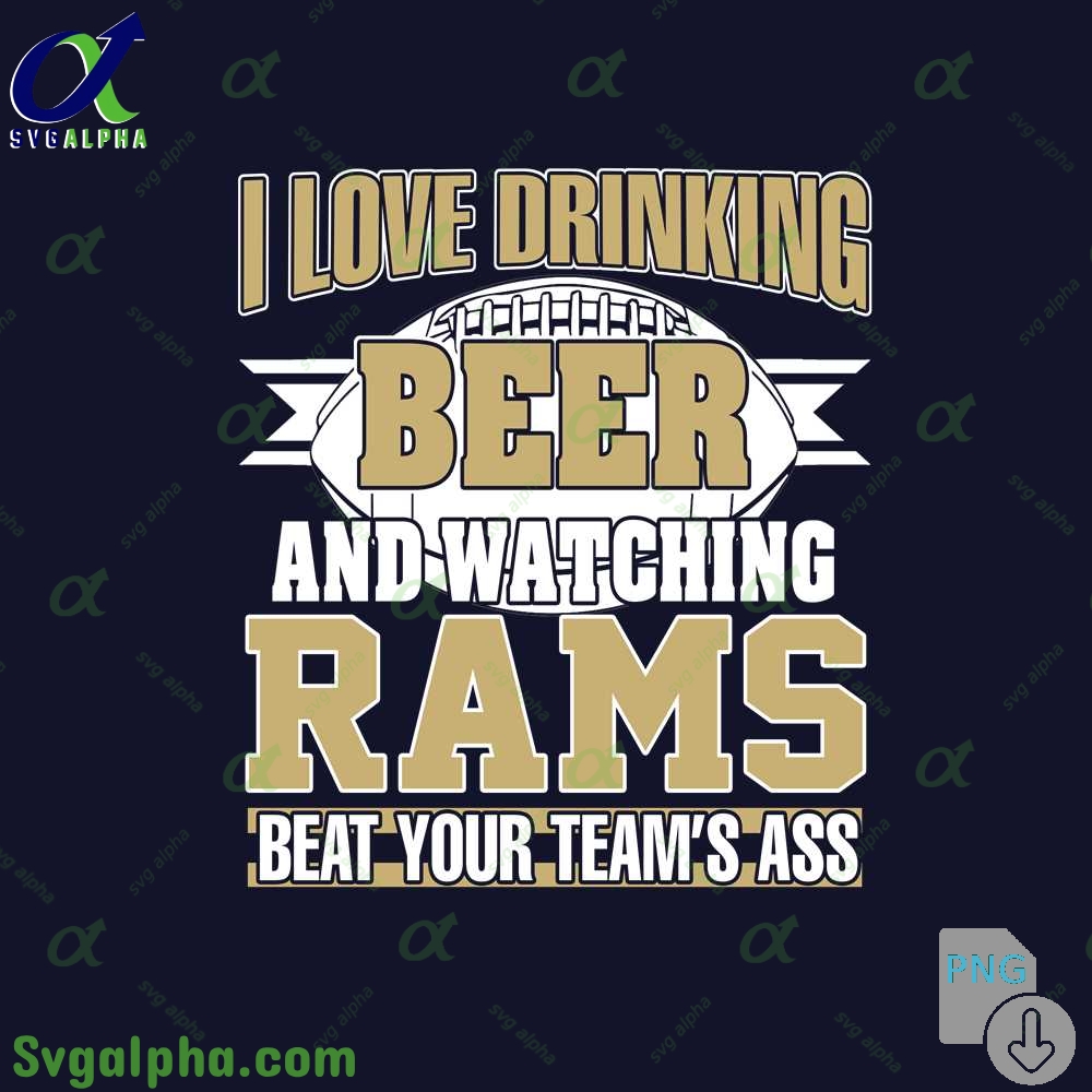Rams Fan I Love Drinking Beer And Watching Blackhawks Beat Your Teams Ass Png